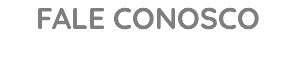 FALE CONOSCO 